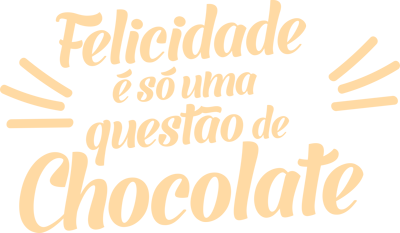 Felicidade é só uma questão de Chocolate